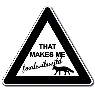 Schild That makes me foxdevilswild