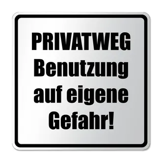 Verkehrsschild Privatweg Benutzung auf eigene Gefahr!