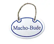 Emailleschild Macho-Bude 