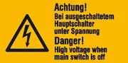 Warn-​Kombischild »Achtung! Bei ausgeschaltetem Hauptschalter unter …